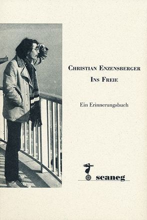 Christian Enzensberger – Ins Freie von Gretscher,  Wolfgang, Wyrwa,  Christiane