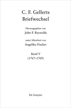 Christian F. Gellert: C. F. Gellerts Briefwechsel / 1767-1769 von Gellert,  Christian Fürchtegott, Reynolds,  John F.