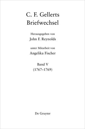 Christian F. Gellert: C. F. Gellerts Briefwechsel / 1767-1769 von Gellert,  Christian Fürchtegott, Reynolds,  John F.