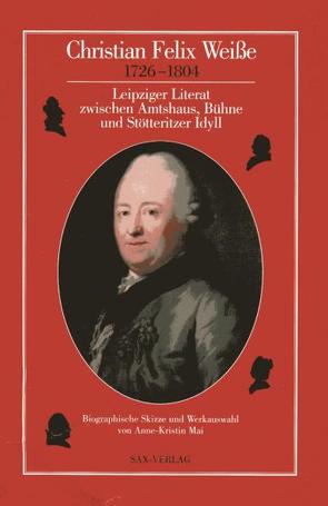 Christian Felix Weiße 1726–1804 von Mai,  Anne K