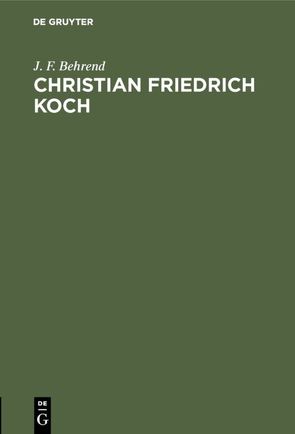 Christian Friedrich Koch von Behrend,  J. F.