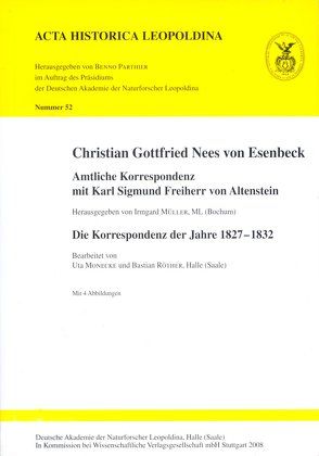 Christian Gottfried Nees von Esenbeck. Amtliche Korrespondenz mit Karl Sigmund Freiherr von Altenstein von Monecke,  Uta, Müller,  Irmgard, Röther,  Bastian