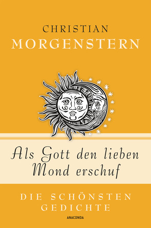 Christian Morgenstern, Als Gott den lieben Mond erschuf – Die schönsten Gedichte von Landgraf,  Kim, Morgenstern,  Christian