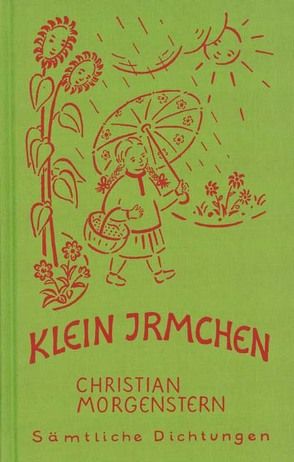 Christian Morgenstern. Sämtliche Dichtungen / Klein Irmchen. Kindergedichte. – Klaus Burrmann, der Tierweltphotograph von Morgenstern,  Christian, Proskauer,  Heinrich O