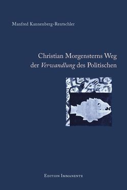 Christian Morgensterns Weg der Verwandlung des Politischen von Kannenberg-Rentschler,  Manfred, Lenz,  Johannes