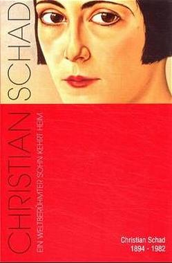 Christian Schad 1894-1982 von Fischer,  Marianne, Landeck,  Rainer, Schad,  Nikolaus