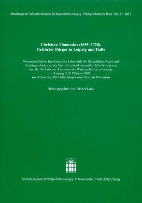 Christian Thomasius (1655–1728). Gelehrter Bürger in Leizpig und Halle von Lück,  Heiner