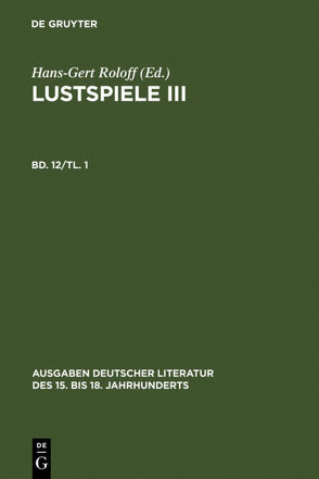 Christian Weise: Sämtliche Werke. / Lustspiele III. Erster Teil von Weise,  Christian