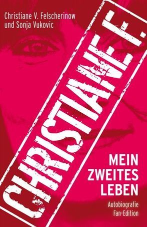 Christiane F. – Mein zweites Leben von Felscherinow,  Christiane V., Vukovic,  Sonja