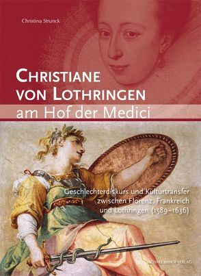 Christiane von Lothringen am Hof der Medici von Strunck,  Christina