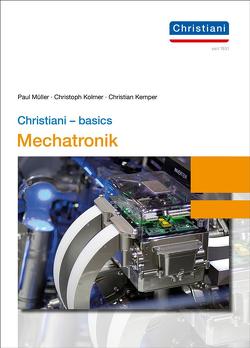 Christiani – basics Mechatronik von Kemper,  Christian, Kolmer,  Christoph, Mueller,  Paul