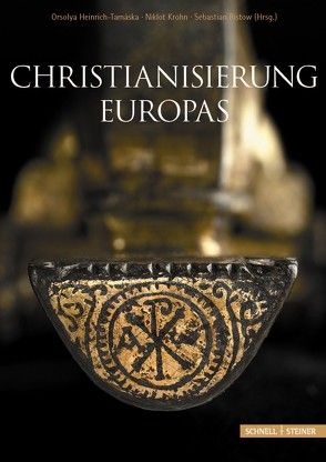 Christianisierung Europas von Heinrich-Tamaska,  Orsolya, Krohn,  Niklot, Ristow,  Sebastian