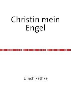 Christin mein Engel von Pethke,  Ulrich