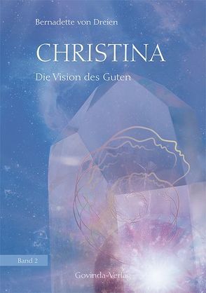 Christina, Band 2: Die Vision des Guten von von Dreien,  Bernadette