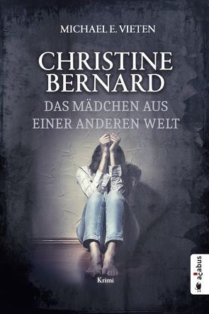 Christine Bernard. Das Mädchen aus einer anderen Welt von E.,  Vieten Michael