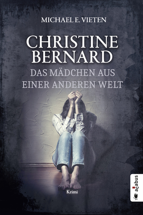 Christine Bernard. Das Mädchen aus einer anderen Welt von Vieten,  Michael E.