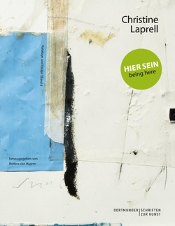 Christine Laprell: Hier sein – being here von Haaren,  Bettina van