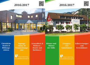 Christl. Hotels & Bildungsstätten | Tagungshäuser & Veranstaltungsorte | Gesundheit & Wellness – Hotels & Kurhäuser mit Wendetitel Klöster & Häuser der Stille | Gruppen- & Gästehäuser | Selbstversorger- und Ferienhäuser 2016/2017 von Greilich,  Erika, Greilich,  Tobias