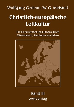 Christlich-europäische Leitkultur. Die Herausforderung Europas durch Säkularismus, Zionismus und Islam von Gedeon,  Wolfgang