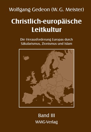 Christlich-europäische Leitkultur. Die Herausforderung Europas durch Säkularismus, Zionismus und Islam von Gedeon,  Wolfgang