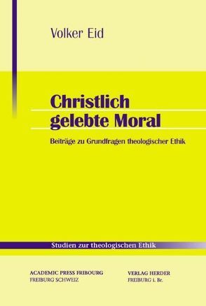 Christlich gelebte Moral von Eid,  Volker