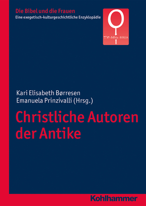 Christliche Autoren der Antike von Aragione,  Gabriella, Børresen,  Kari Elisabeth, Børtnes,  Jostein, Fischer,  Irmtraud, Gajano,  Sofia Boesch, Groot,  Christiana de, Harvey,  Susan, Militello,  Cettina, Moretti,  Paola, Prinzivalli,  Emanuela, Puerto,  Mercedes Navarro, Rodríguez,  Ciriaca Morano, Scopello,  Madeleine, Valerio,  Adriana