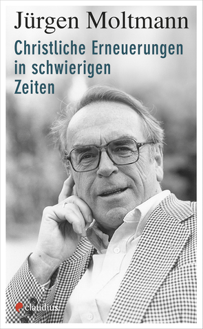 Christliche Erneuerungen in schwierigen Zeiten von Moltmann,  Jürgen