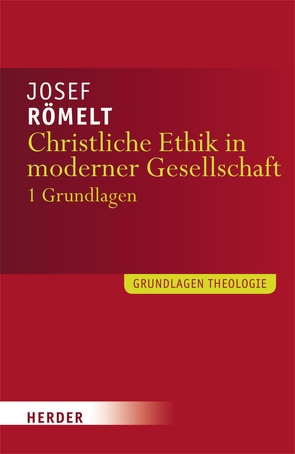 Christliche Ethik in moderner Gesellschaft von Römelt,  Josef