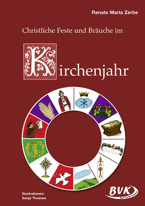 Christliche Feste und Bräuche im Kirchenjahr von Thoenes,  Sonja, Zerbe,  Renate Maria