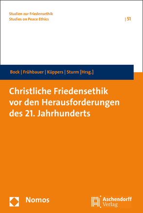 Christliche Friedensethik vor den Herausforderungen des 21. Jahrhunderts von Bock,  Veronika, Frühbauer,  Johannes J., Küppers,  Arnd, Sturm,  Cornelius