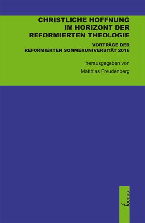 Christliche Hoffnung im Horizont der reformierten Theologie von Freudenberg,  Matthias