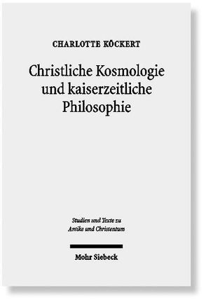 Christliche Kosmologie und kaiserzeitliche Philosophie von Köckert,  Charlotte