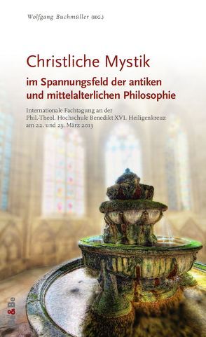 Christliche Mystik im Spannungsfeld der antiken und mittelalterlichen Philosophie von Brague,  Rémi, Buchmüller,  Wolfgang, Gerl-Falkovitz,  Hanna-Barbara, Kobusch,  Theo, Schönberger,  Rolf