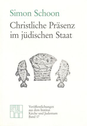 Christliche Präsenz im jüdischen Staat von Kamp,  Hans J van der, Osten-Sacken,  Peter von der, Schoon,  Simon