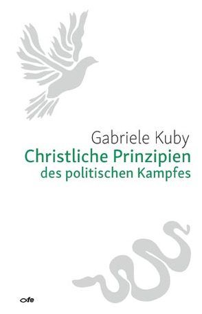 Christliche Prinzipien des politischen Kampfes von Kuby,  Gabriele