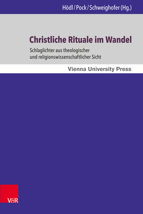 Christliche Rituale im Wandel von Bustos,  Geovanne, Enzner-Probst,  Brigitte, Fassmann,  Heinz, Groen,  Basilius J., Helboe Johansen,  Kristine, Hoedl,  Hans Gerald, Kranemann,  Benedikt, Liszka,  Arnaud, Odenthal,  Andreas, Pock,  Johann, Wagner-Rau,  Ulrike, Walthert,  Rafael