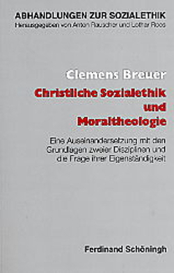 Christliche Sozialethik und Moraltheologie von Breuer,  Clemens