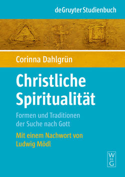 Christliche Spiritualität von Dahlgrün,  Corinna, Mödl,  Ludwig