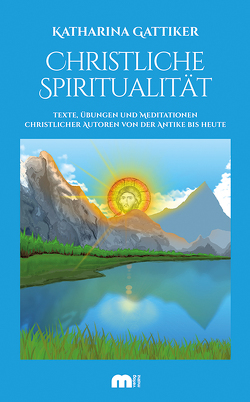 Christliche Spiritualität von Gattiker,  Katharina