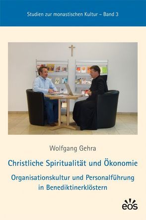 Christliche Spiritualität und Ökonomie von Gehra,  Wolfgang