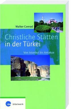 Christliche Stätten in der Türkei von Conrad,  Walter