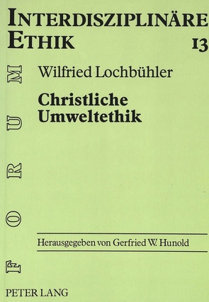 Christliche Umweltethik von Lochbühler,  Wilfried