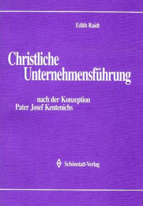 Christliche Unternehmensführung von Raidt,  Edith