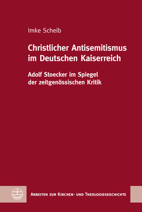 Christlicher Antisemitismus im Deutschen Kaiserreich von Scheib,  Imke