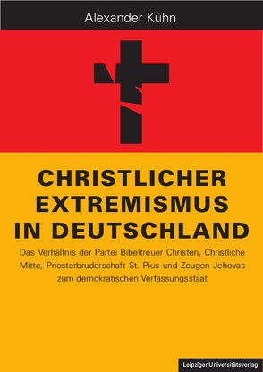 Christlicher Extremismus in Deutschland von Kühn,  Alexander