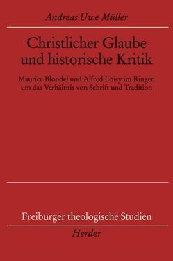 Christlicher Glaube und historische Kritik von Müller,  Andreas Uwe, Verweyen,  Hansjürgen