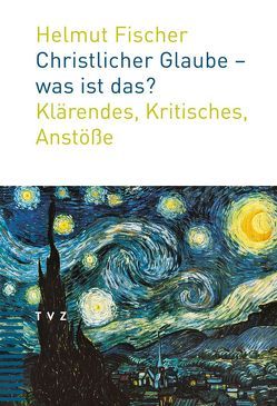 Christlicher Glaube – was ist das? von Fischer,  Helmut