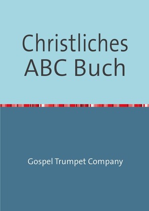 Christliches ABC Buch von Company,  Gospel Trumpet