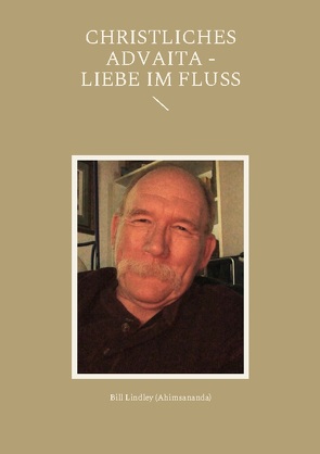 Christliches Advaita – Liebe im Fluss von Lindley,  Bill