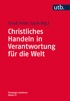 Christliches Handeln in Verantwortung für die Welt von Sajak,  Clauß Peter